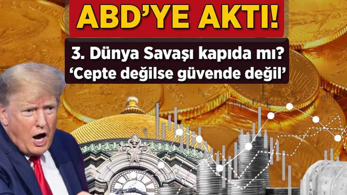 600 tonluk altın ABD'ye aktı! 3. Dünya Savaşı kapıda mı?: 'Cepte değilse güvende değil'