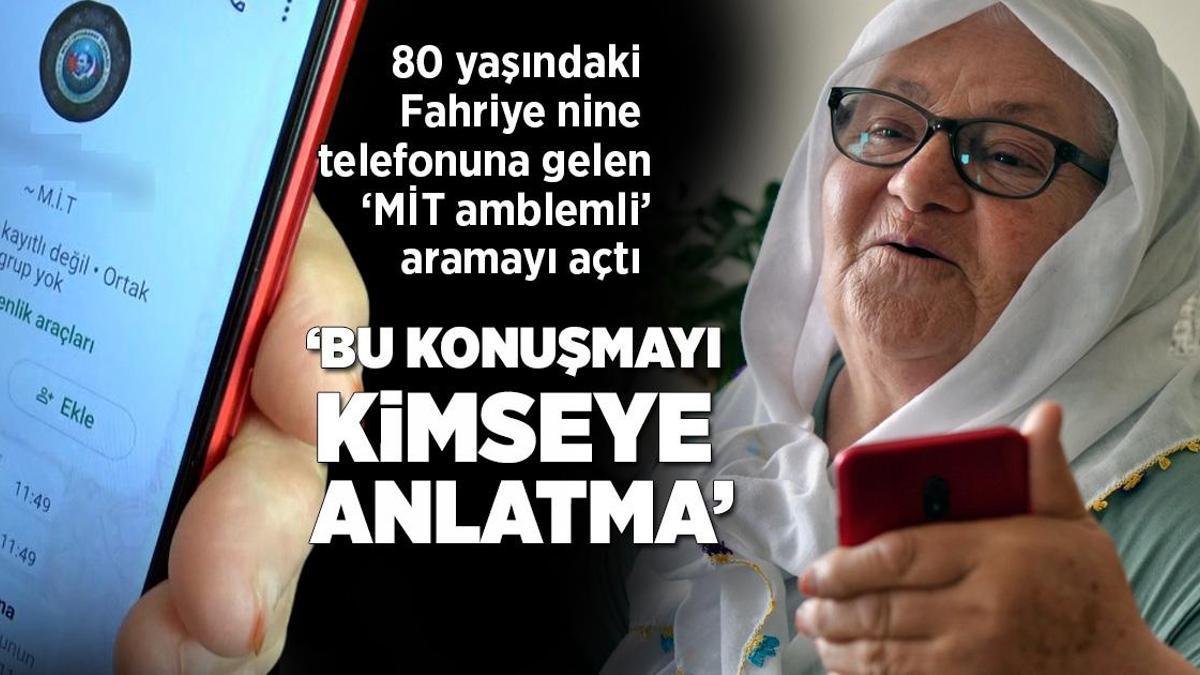 80 yaşındaki Fahriye nine telefonuna gelen 'MİT amblemli' aramayı açtı: Bu konuşmayı kimseye anlatma