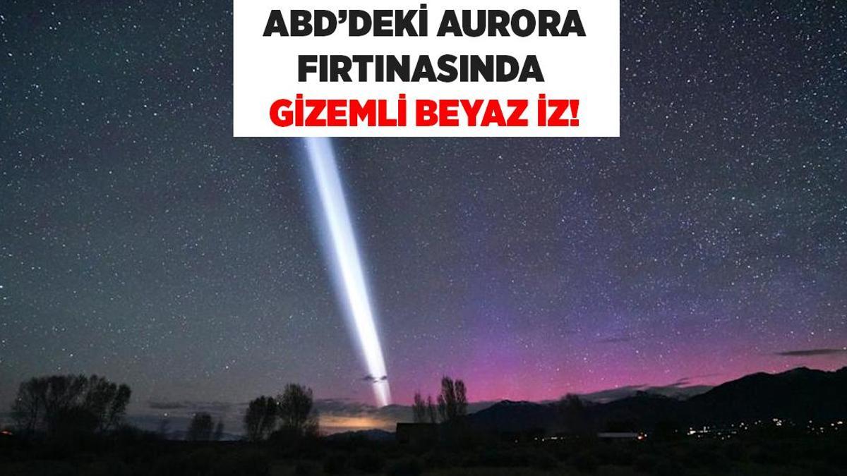 ABD'deki sürpriz Aurora fırtınasında gizemli beyaz bir iz görüldü!