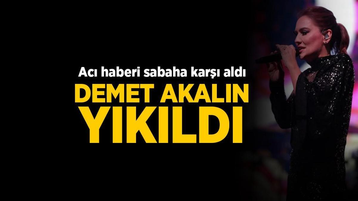 Acı haberi sabaha karşı aldı! Demet Akalın yıkıldı