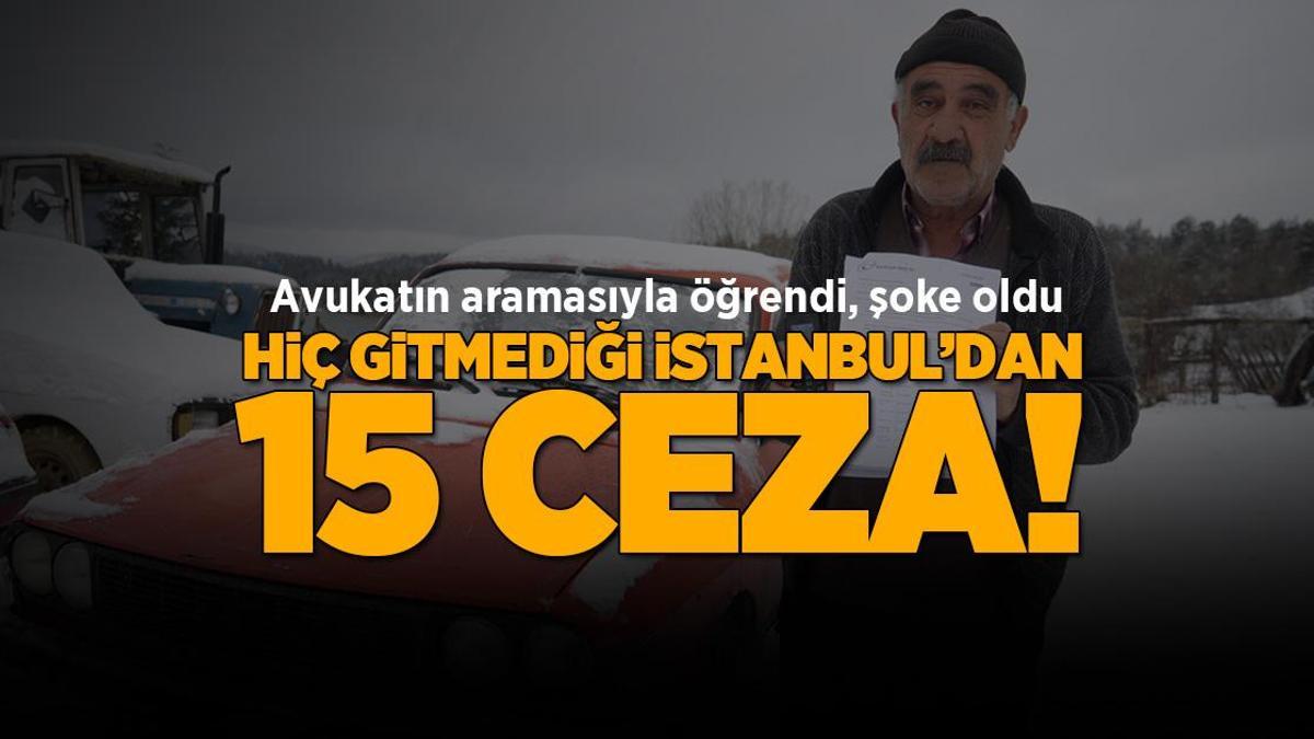 Avukatın aramasıyla öğrendi, şoke oldu! Hiç gitmediği İstanbul'dan 15 ceza