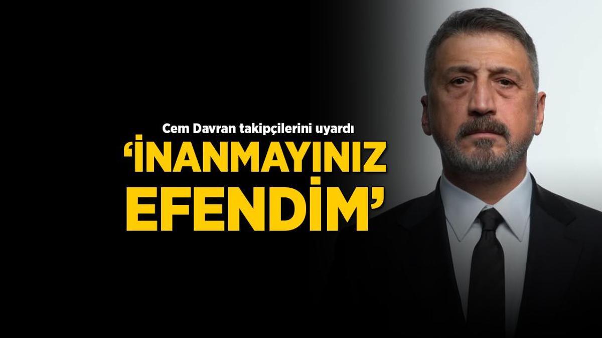 Cem Davran, Instagram'dan paylaştı takipçilerini uyardı! 'İnanmayınız'