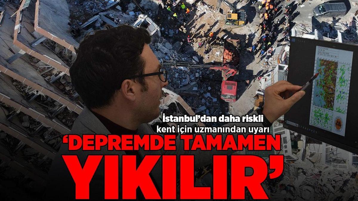 Deprem uzmanı bir kenti uyardı! 'İstanbul'dan daha riskli'