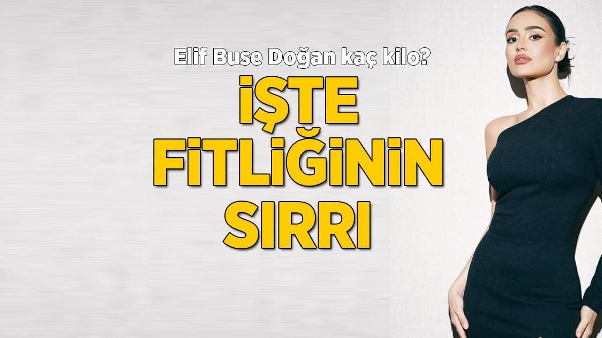 Elif Buse Doğan kaç kilo? Fitliğinin sırrını açıkladı