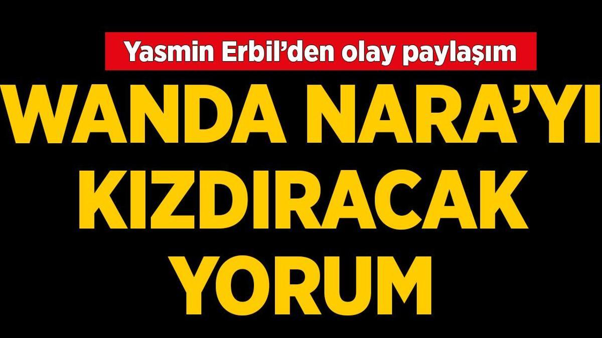 HABERLER: Yasmin Erbil'den 'Yılın kadını' seçilen Wanda Nara'yı kızdıracak yorum! 