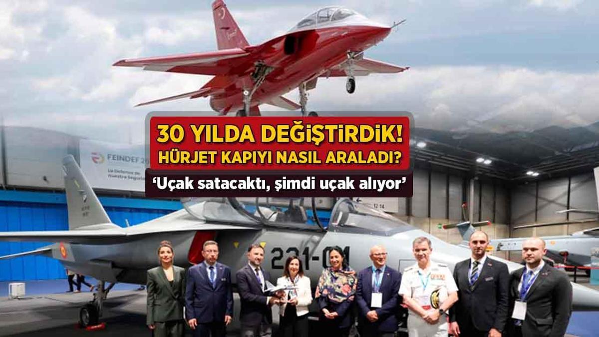 Hürjet kapıyı nasıl araladı? 30 yılda değiştirdik: 'Uçak satacaktı, şimdi uçak alıyor'
