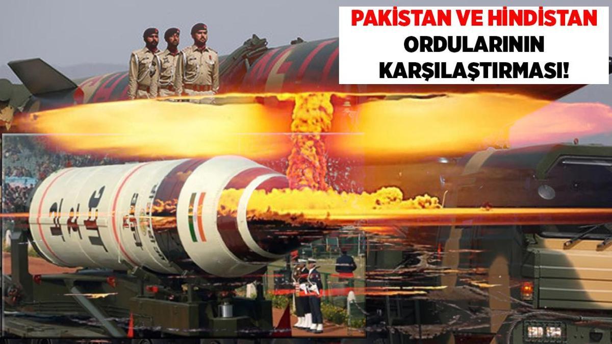 İki nükleer güç karşı karşıya! İşte Hindistan ve Pakistan'ın askeri güçleri