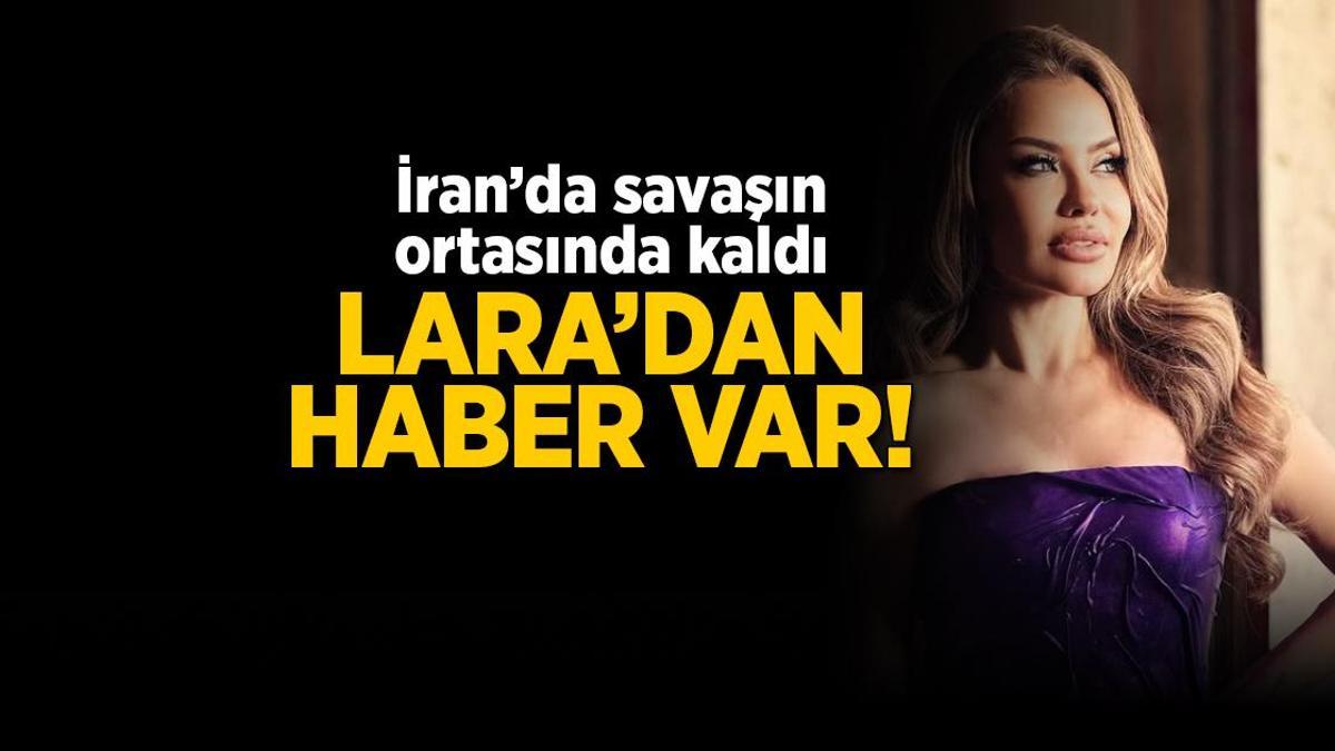 İran'da savaşın ortasında kalan ünlü şarkıcı Lara'dan haber var