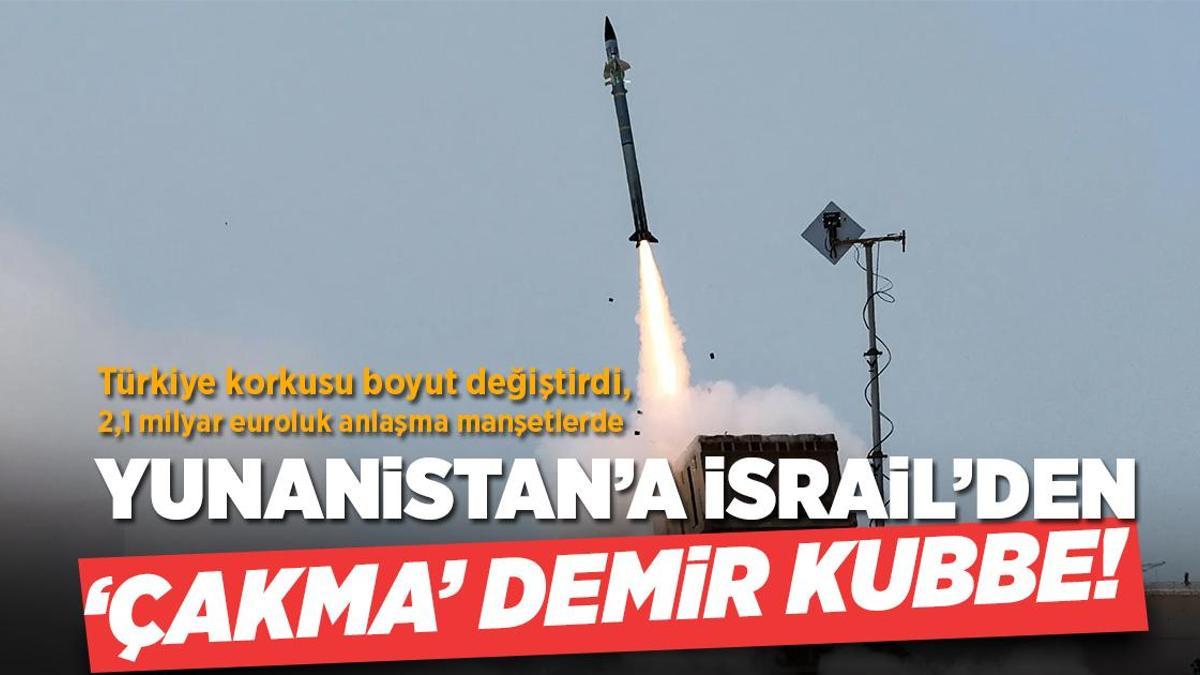 İsrail'den Yunanistan'a 'taklit' Demir Kubbe!