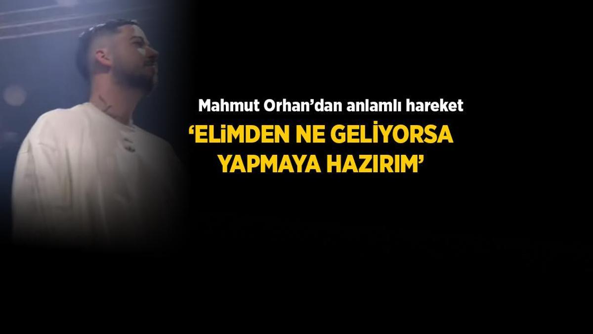 Mahmut Orhan'dan anlamlı davranış! 'Elimden ne geliyorsa yapmaya hazırım'