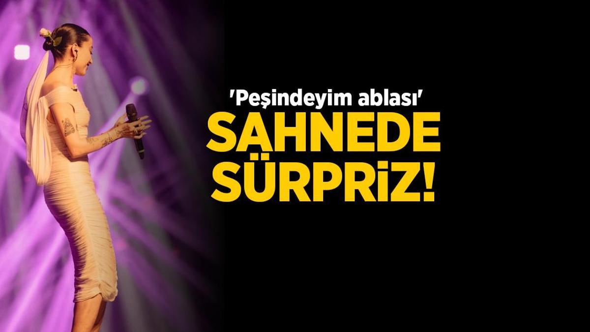 Melike Şahin'den sahnede sürpriz! 'Peşindeyim ablası'