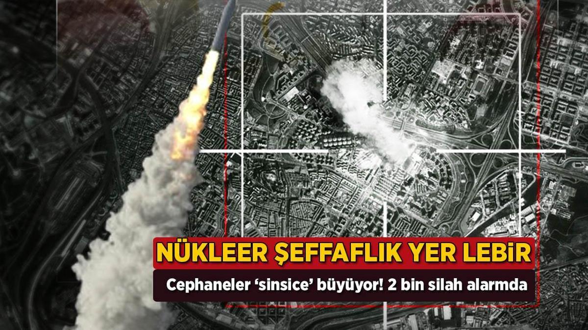 Nükleer şeffaflık yerle bir! 'Sinsice' büyüyor, 2 bin silah alarmda: Şimdi ne olacak?