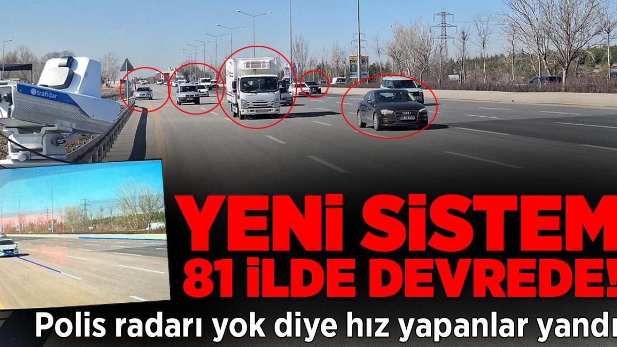 Polis radarı yok diye hız yapanlara kötü haber! Yeni sistem 81 ilde devrede