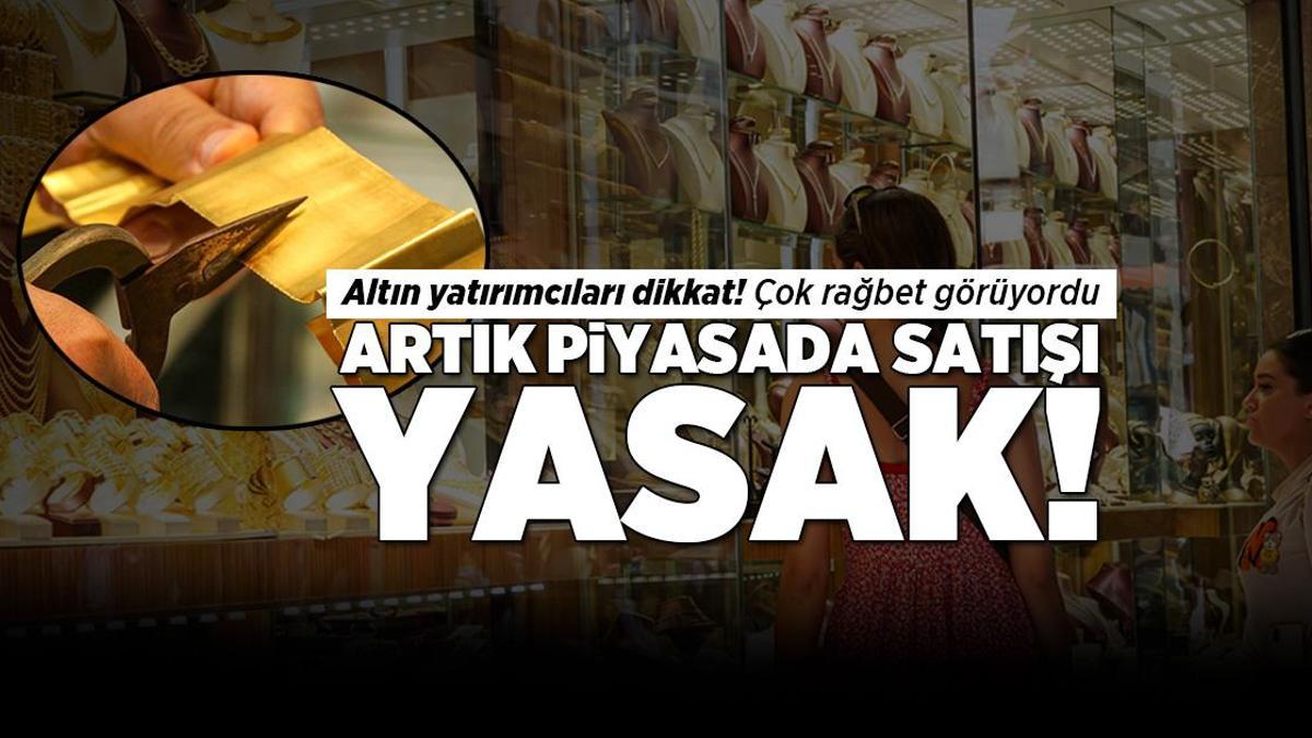 Son Dakika Ekonomi Haberleri: Altın yatırımcıları dikkat! Kesme altın satışı yasaklandı, peki alan ne yapacak? 