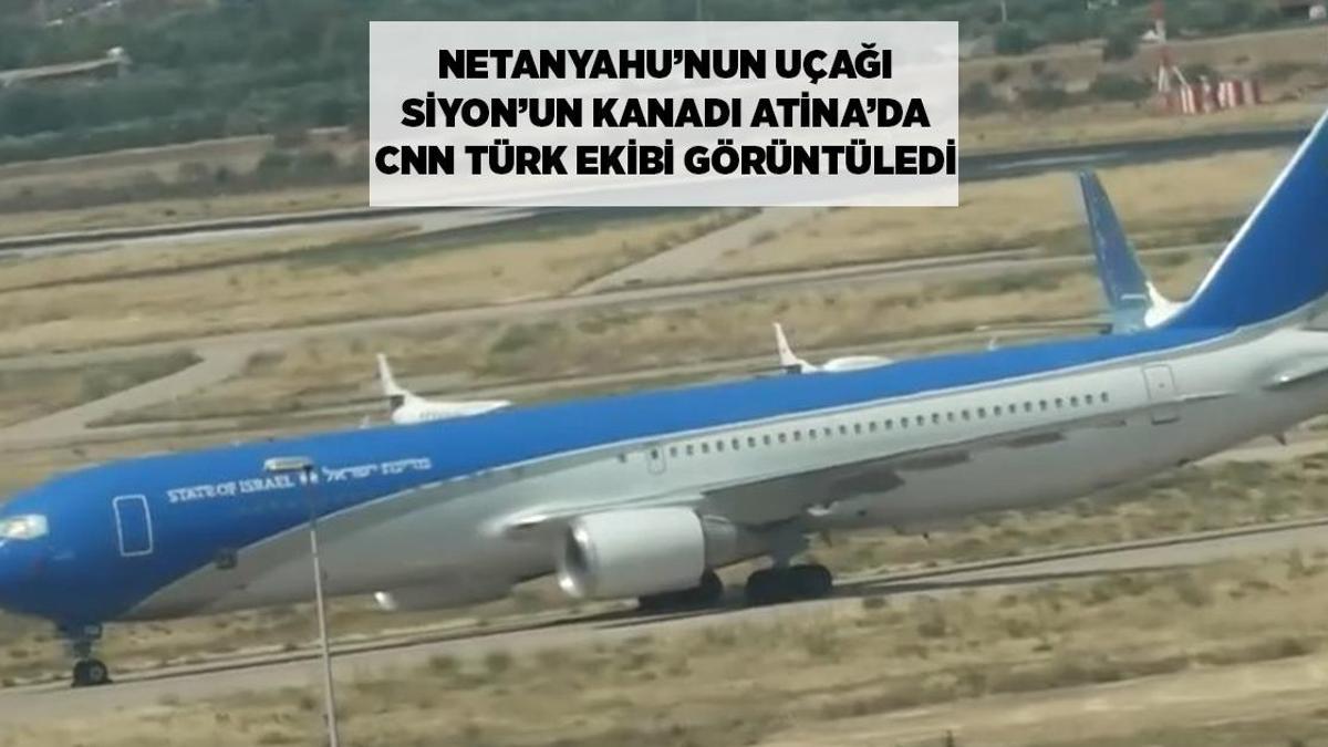 SON DAKİKA HABERLERİ: CNN TÜRK EKİBİ GÖRÜNTÜLEDİ: NETANYAHU'NUN UÇAĞI YUNANİSTAN'DA