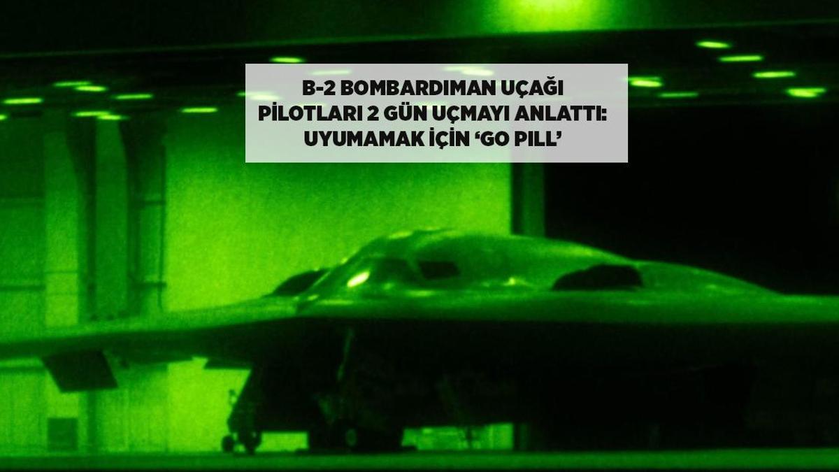 SON DAKİKA HABERLERİ: İKİ GÜN BOYUNCA B-2 BOMBARDIMAN UÇAĞINI UÇURAN PİLOTLAR ANLATTI: GO PİLL, UYKU TULUMU