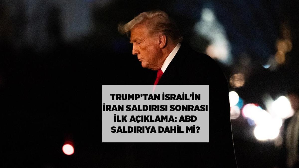 SON DAKİKA HABERLERİ: TRUMP'TAN SAVAŞ AÇIKLAMASI: ABD İSRAİL'İN İRAN SALDIRISINA DAHİL Mİ?