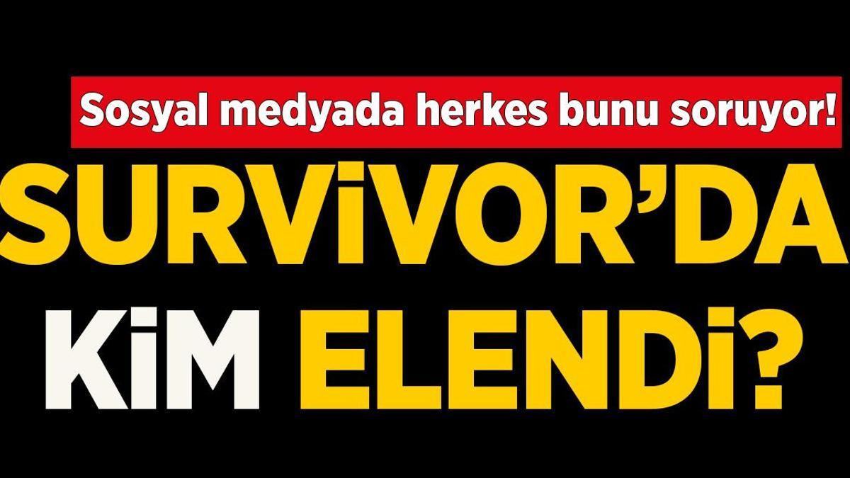 Survivor'da kim elendi?  Survivor elenen isim belli oldu mu? Survivor Senem mi Meryem mi elendi?