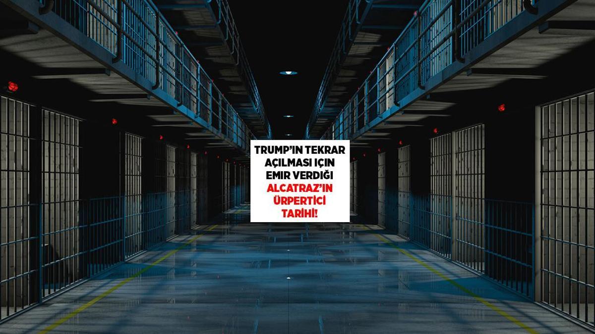 Trump Alcatraz'ı yeniden açıyor: Tarihin en ünlü cezaevinin hikayesi