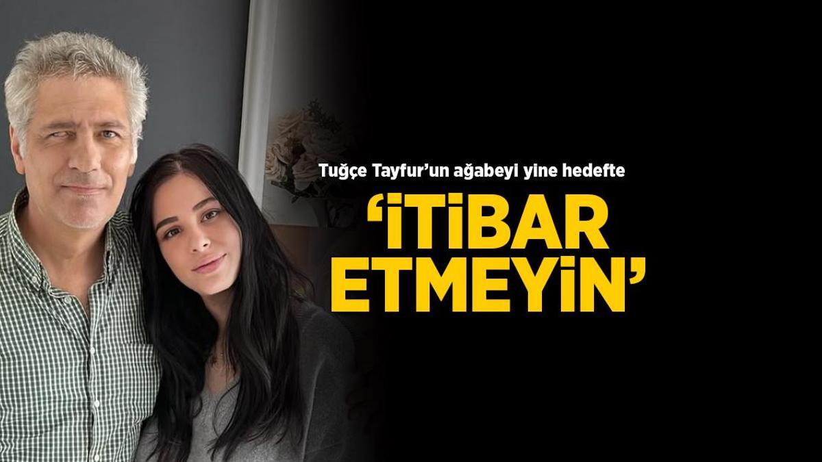 Tuğçe Tayfur'un ağabeyi yine hedefte! Bu kez TikTok: İtibar etmeyin