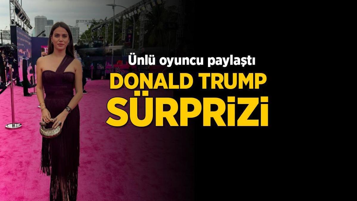 Ünlü oyuncu Ceyda Ateş paylaştı! Donald Trump sürprizi